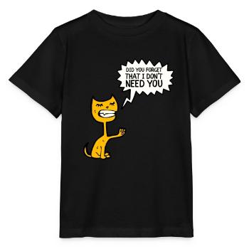 Sarcastic Quote - Did you forget that I don't need - Stanley/Stella MINI CREATOR Kids’ T-Shirt - black - Front - Mikhail (115cm)