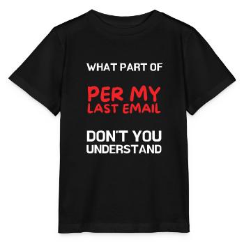 Bureau sarcastique - Par mon dernier e-mail - T-shirt bio MINI CREATOR Stanley/Stella Enfant - noir - Devant - Mikhail (115cm)