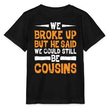 We Broke Up He Said We Could Still Be Cousins 23 - Stanley/Stella Kinder T-Shirt MINI CREATOR  - Schwarz - Vorne - Mikhail (115cm)