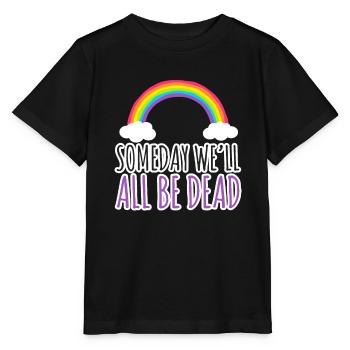 Someday Well All Be Dead Pessimism - Stanley/Stella MINI CREATOR Kids’ T-Shirt - black - Front - Mikhail (115cm)