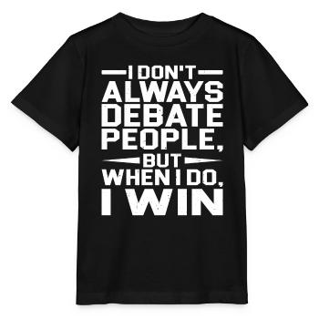 I Don't Always Debate People But When I Do, I Win - Stanley/Stella Kinder T-Shirt MINI CREATOR  - Schwarz - Vorne - Mikhail (115cm)