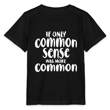 If Only Common Sense Was More Common - Stanley/Stella MINI CREATOR Kids’ T-Shirt - black - Front - Mikhail (115cm)