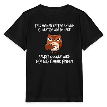 Fass meinen Kaffee an und ich klatsch dich so hart - Stanley/Stella Kinder T-Shirt MINI CREATOR  - Schwarz - Vorne - Mikhail (115cm)