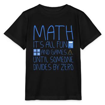 All Fun And Games Until Someone Divides By Zero 2 - Stanley/Stella MINI CREATOR Kids’ T-Shirt - black - Front - Mikhail (115cm)