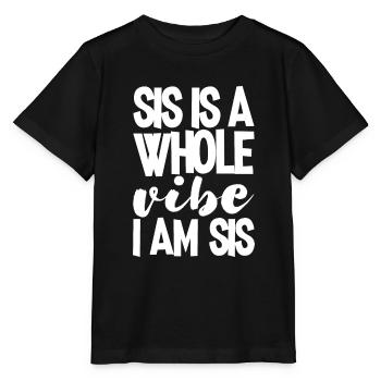 Sis Is A Whole Vibe, I Am Sis 3 - Stanley/Stella Kinder T-Shirt MINI CREATOR  - Schwarz - Vorne - Mikhail (115cm)