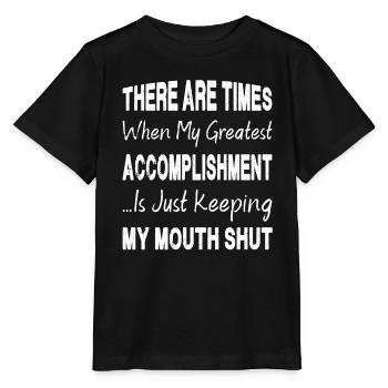 Greatest Accomplishment Is Keeping My Mouth Shut - Stanley/Stella MINI CREATOR Kids’ T-Shirt - black - Front - Mikhail (115cm)