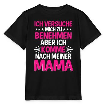 Ich Versuche Mich Zu Benehmen Aber Ich Komme Nach - Stanley/Stella Kinder T-Shirt MINI CREATOR  - Schwarz - Vorne - Mikhail (115cm)