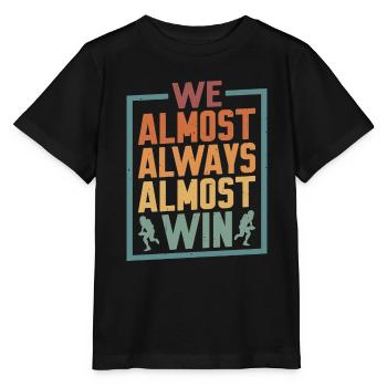 We Almost Always Almost Win 4 - Stanley/Stella MINI CREATOR Kids’ T-Shirt - black - Front - Mikhail (115cm)
