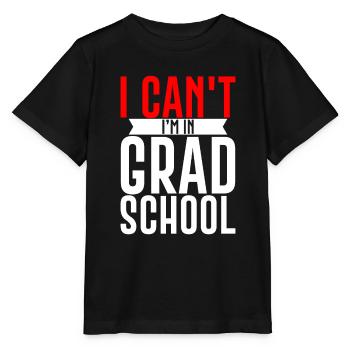 I Can't I'm In Grad School 3 - Stanley/Stella MINI CREATOR Kids’ T-Shirt - black - Front - Mikhail (115cm)