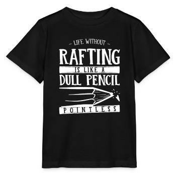 Life Without Rafting Is Like a Dull Pencil Funny - Stanley/Stella MINI CREATOR Kids’ T-Shirt - black - Front - Mikhail (115cm)
