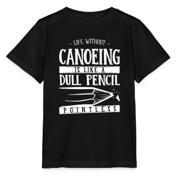 Life Without Canoeing Is Like a Dull Pencil Funny - Stanley/Stella MINI CREATOR Kids’ T-Shirt - black - Front - Mikhail (115cm)