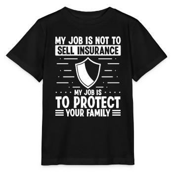 Insurance My Job is to protect your Family Agent - Stanley/Stella MINI CREATOR Kids’ T-Shirt - black - Front - Mikhail (115cm)
