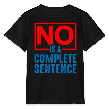 No Is A Complete Sentence 19 - Stanley/Stella MINI CREATOR Kids’ T-Shirt - black - Front - Mikhail (115cm)