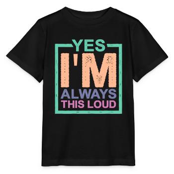 Oui, je suis toujours aussi bruyant 2 - T-shirt bio MINI CREATOR Stanley/Stella Enfant - noir - Devant - Mikhail (115cm)