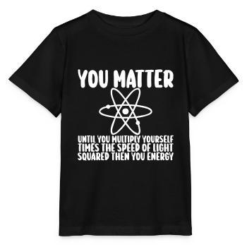 Vous comptez jusqu’à ce que vous x par c2 puis vous énergie - T-shirt bio MINI CREATOR Stanley/Stella Enfant - noir - Devant - Mikhail (115cm)