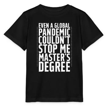 Même une pandémie ne pouvait pas m’arrêter, maîtrise4 - T-shirt bio MINI CREATOR Stanley/Stella Enfant - noir - Devant - Mikhail (115cm)