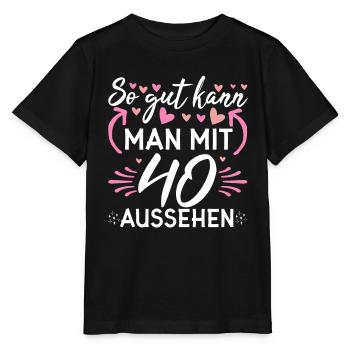 So Gut Kann Man Mit 40 Aussehen Runder Geburtstag - Stanley/Stella Kinder T-Shirt MINI CREATOR  - Schwarz - Vorne - Mikhail (115cm)