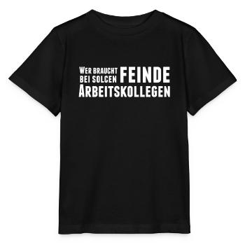 Wer Braucht Feinde Bei Solchen Arbeitskollegen - Stanley/Stella Kinder T-Shirt MINI CREATOR  - Schwarz - Vorne - Mikhail (115cm)