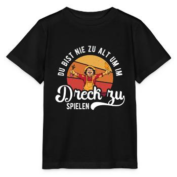 Du bist nie zu alt im Dreck zu spielen - Stanley/Stella Kinder T-Shirt MINI CREATOR  - Schwarz - Vorne - Mikhail (115cm)