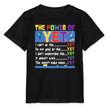 The Power Of Yet Elementary School Motivational - Stanley/Stella MINI CREATOR Kids’ T-Shirt - black - Front - Mikhail (115cm)