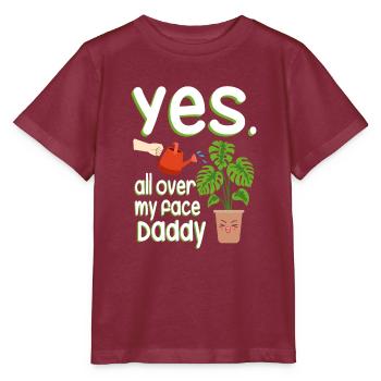 Yes All Over My Face Daddy Gärtner - Stanley/Stella Kinder T-Shirt MINI CREATOR  - Burgunderrot - Vorne - Kain (125cm)