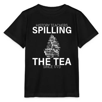 History Teachers Spilling The Tea Since 1773 4 - Stanley/Stella MINI CREATOR Kids’ T-Shirt - black - Front - Mikhail (115cm)