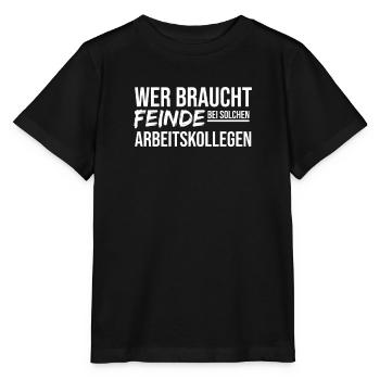 Wer Braucht Feinde Bei Solchen Arbeitskollegen - Stanley/Stella Kinder T-Shirt MINI CREATOR  - Schwarz - Vorne - Mikhail (115cm)