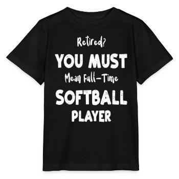 Retired You Must Mean Full Time Softball Player - Stanley/Stella Kinder T-Shirt MINI CREATOR  - Schwarz - Vorne - Mikhail (115cm)