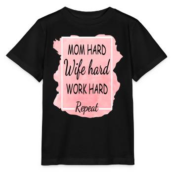 Mom Hard Wife Hard Work Hard Repeat - Stanley/Stella Kinder T-Shirt MINI CREATOR  - Schwarz - Vorne - Mikhail (115cm)