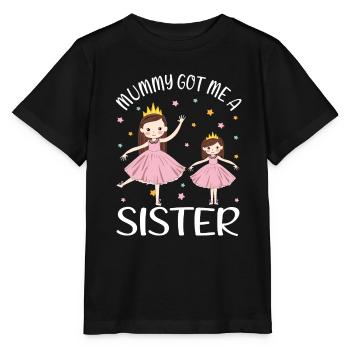 Promoted to Big Sis Princess Mummy Got Me A Sister - Stanley/Stella Kinder T-Shirt MINI CREATOR  - Schwarz - Vorne - Mikhail (115cm)