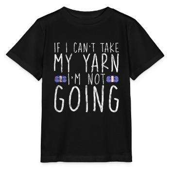 If I Can't Take My Yarn, I'm Not Going 3 - Stanley/Stella MINI CREATOR Kids’ T-Shirt - black - Front - Mikhail (115cm)