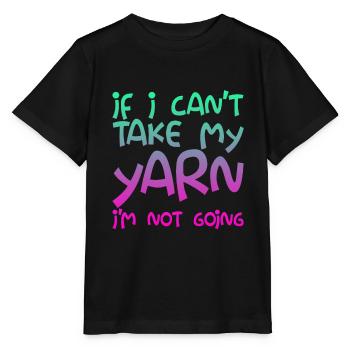 If I Can't Take My Yarn, I'm Not Going - Stanley/Stella MINI CREATOR Kids’ T-Shirt - black - Front - Mikhail (115cm)