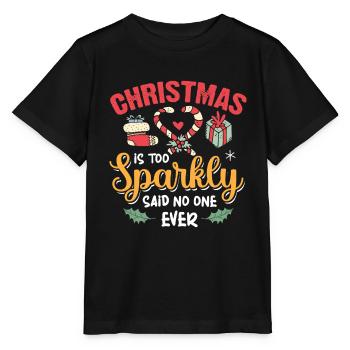 Christmas Is Too Sparkly Said No One Ever - Stanley/Stella MINI CREATOR Kids’ T-Shirt - black - Front - Mikhail (115cm)