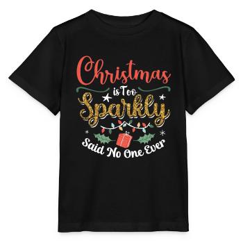 Christmas Is Too Sparkly Said No One Ever - Stanley/Stella MINI CREATOR Kids’ T-Shirt - black - Front - Mikhail (115cm)
