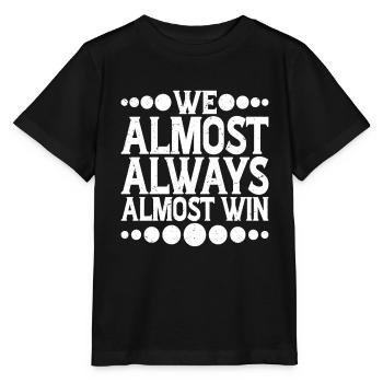 We Almost Always Almost Win 9 - Stanley/Stella MINI CREATOR Kids’ T-Shirt - black - Front - Mikhail (115cm)