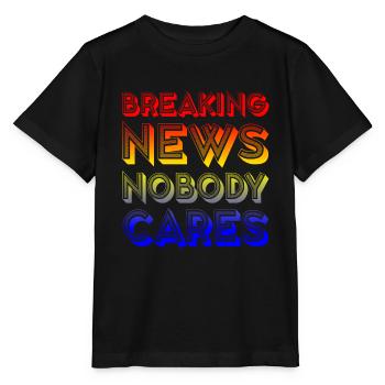 Breaking News, Nobody Cares 16 - Stanley/Stella Kinder T-Shirt MINI CREATOR  - Schwarz - Vorne - Mikhail (115cm)