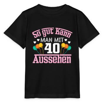So Gut Kann Man Mit 40 Aussehen Runder Geburtstag - Stanley/Stella Kinder T-Shirt MINI CREATOR  - Schwarz - Vorne - Mikhail (115cm)