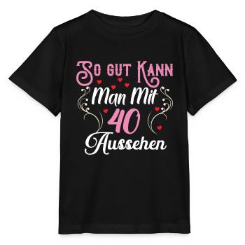 So Gut Kann Man Mit 40 Aussehen Runder Geburtstag - Stanley/Stella Kinder T-Shirt MINI CREATOR  - Schwarz - Vorne - Mikhail (115cm)