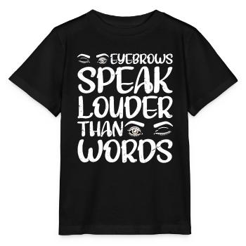 Eyebrows Speak Louder Than Words 4 - Stanley/Stella MINI CREATOR Kids’ T-Shirt - black - Front - Mikhail (115cm)