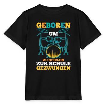Geboren zu Spielen Zur Schule Gezwungen Drummer - Stanley/Stella Kinder T-Shirt MINI CREATOR  - Schwarz - Vorne - Mikhail (115cm)