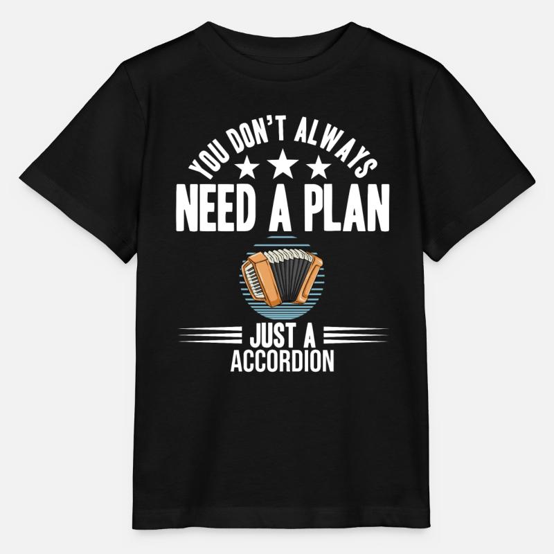 You Don't Need Always A Plan Just A Accordion - Stanley/Stella Kinder T-Shirt MINI CREATOR - Schwarz