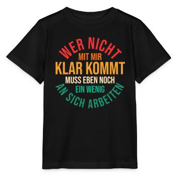 Wer Nicht Mit Mir Auskommt Muss An Sich Arbeiten - Stanley/Stella Kinder T-Shirt MINI CREATOR  - Schwarz - Vorne - Mikhail (115cm)
