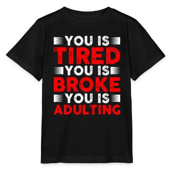 Tu es fatigué Tu es fauché Tu es adulte - T-shirt bio MINI CREATOR Stanley/Stella Enfant - noir - Devant - Mikhail (115cm)