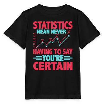 Statistics - Never Having To Say You're Certain 4 - Stanley/Stella MINI CREATOR Kids’ T-Shirt - black - Front - Mikhail (115cm)