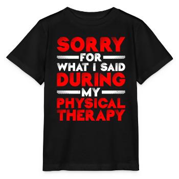 Sorry For What I Said During Physical Therapy 20 - Stanley/Stella MINI CREATOR Kids’ T-Shirt - black - Front - Mikhail (115cm)