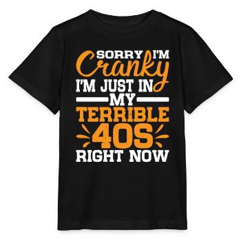 Sorry I'm Cranky I'm Just In My Terrible 40s 2 - Stanley/Stella Kinder T-Shirt MINI CREATOR  - Schwarz - Vorne - Mikhail (115cm)