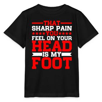 Cette douleur aiguë que tu ressens sur ta tête est mon pied - T-shirt bio MINI CREATOR Stanley/Stella Enfant - noir - Devant - Mikhail (115cm)