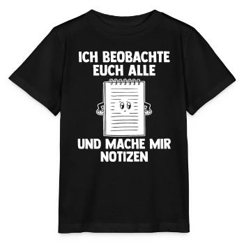 Ich Beobachte Euch Alle Und Mache Mir Notizen - Stanley/Stella Kinder T-Shirt MINI CREATOR  - Schwarz - Vorne - Mikhail (115cm)