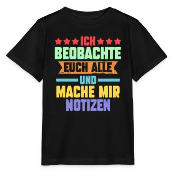 Ich Beobachte Euch Alle Und Mache Mir Notizen - Stanley/Stella Kinder T-Shirt MINI CREATOR  - Schwarz - Vorne - Mikhail (115cm)
