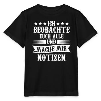 Ich Beobachte Euch Alle Und Mache Mir Notizen - Stanley/Stella Kinder T-Shirt MINI CREATOR  - Schwarz - Vorne - Mikhail (115cm)